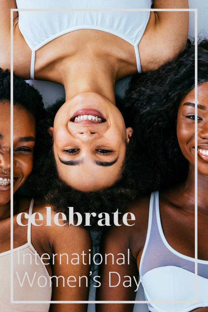 Why women should be celebrated beyond international women's day.